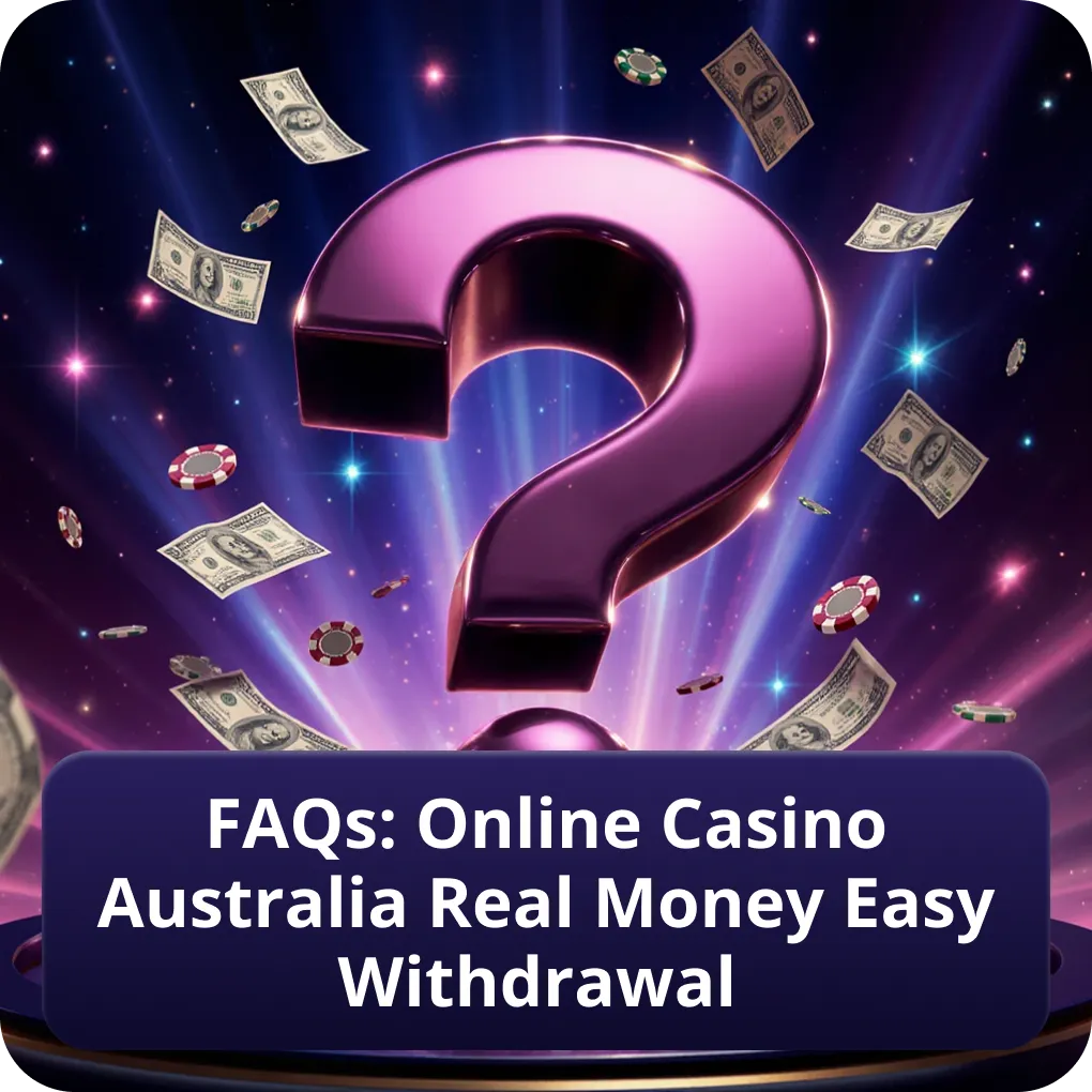 FAQs: Online Casino Australia Real Money Easy Withdrawal