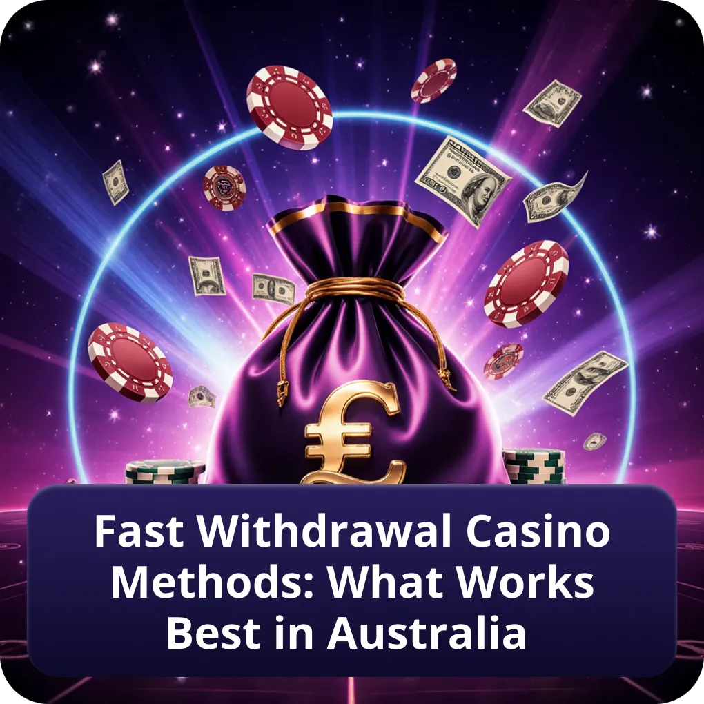 Fast Withdrawal Casino Methods: What Works Best in Australia